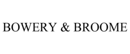 BOWERY & BROOME trademark