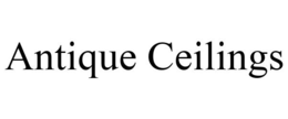 ANTIQUE CEILINGS trademark