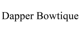 DAPPER BOWTIQUE trademark