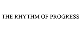 THE RHYTHM OF PROGRESS trademark