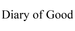DIARY OF GOOD trademark