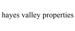 HAYES VALLEY PROPERTIES trademark
