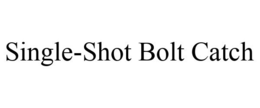 SINGLE-SHOT BOLT CATCH trademark