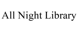 ALL NIGHT LIBRARY trademark