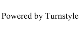 POWERED BY TURNSTYLE trademark
