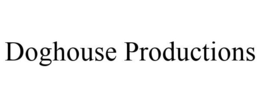 DOGHOUSE PRODUCTIONS trademark