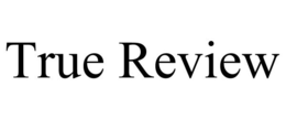 TRUE REVIEW trademark