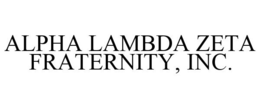 ALPHA LAMBDA ZETA FRATERNITY, INC. trademark