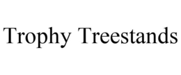 TROPHY TREESTANDS trademark
