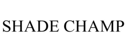 SHADE CHAMP trademark