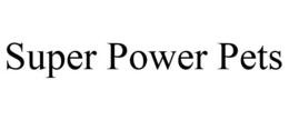 SUPER POWER PETS trademark