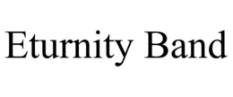 ETURNITY BAND trademark