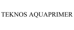 TEKNOS AQUAPRIMER trademark