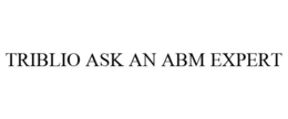 TRIBLIO ASK AN ABM EXPERT trademark
