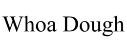 WHOA DOUGH trademark