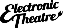 ELECTRONIC THEATRE trademark