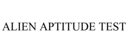 ALIEN APTITUDE TEST trademark