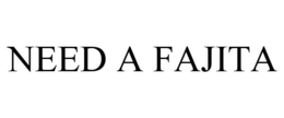 NEED A FAJITA trademark