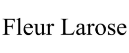 FLEUR LAROSE trademark