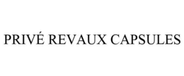 PRIVÉ REVAUX CAPSULES trademark