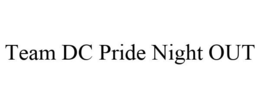 TEAM DC PRIDE NIGHT OUT trademark