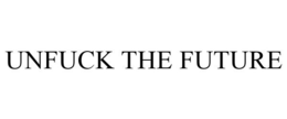 UNFUCK THE FUTURE trademark