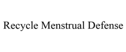 RECYCLE MENSTRUAL DEFENSE trademark