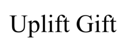 UPLIFT GIFT trademark