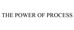 THE POWER OF PROCESS trademark