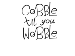 GOBBLE TILL YOU WOBBLE trademark