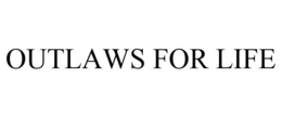 OUTLAWS FOR LIFE trademark