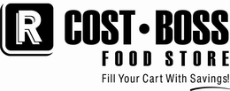 R COST BOSS FOOD STORE FILL YOUR CART WITH SAVINGS trademark