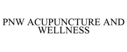 PNW ACUPUNCTURE AND WELLNESS trademark