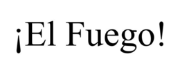 ¡EL FUEGO! trademark