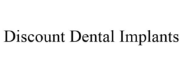 DISCOUNT DENTAL IMPLANTS trademark