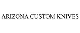 ARIZONA CUSTOM KNIVES trademark