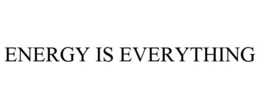 ENERGY IS EVERYTHING trademark