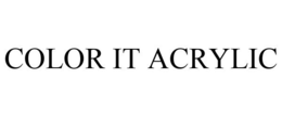 COLOR IT ACRYLIC trademark