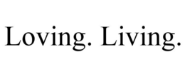 LOVING. LIVING. trademark