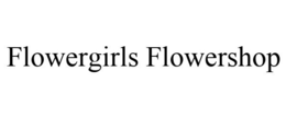FLOWERGIRLS FLOWERSHOP trademark