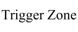 TRIGGER ZONE trademark