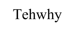 TEHWHY trademark