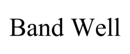 BAND WELL trademark