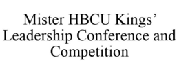 MISTER HBCU KINGS' LEADERSHIP CONFERENCE AND COMPETITION trademark