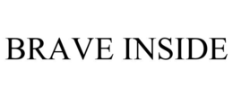 BRAVE INSIDE trademark