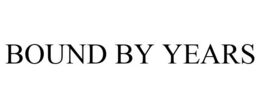 BOUND BY YEARS trademark