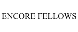ENCORE FELLOWS trademark