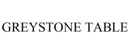 GREYSTONE TABLE trademark