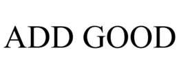 ADD GOOD trademark