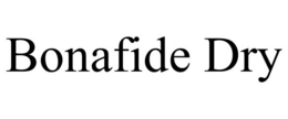 BONAFIDE DRY trademark